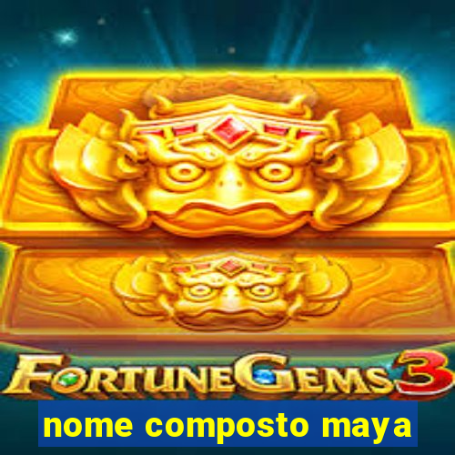 nome composto maya